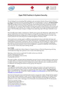 Open PhD Position in System Security We are looking for an outstanding PhD candidate to join our Systems Security Group at Intel Collaborative Research Institute for Secure Computing (ICRI-SC) at TU-Darmstadt to work on 
