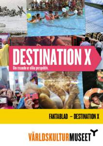 FAKTABLAD – destination x  PRESENTATION BAKGRUND  Varför reser och migrerar människor? Vilka är drivkrafterna att ta sig någon annanstans? Vad är det vi längtar efter, vad är det vi hoppas finna? Destination X 