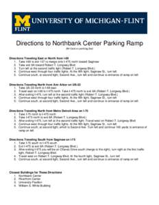 Directions to Northbank Center Parking Ramp (M-Card or parking fee) Directions Traveling East or North from I[removed]Take I-69 to exit 137 to merge onto I-475 north toward Saginaw 2. Take exit 8A toward Robert T. Longway 
