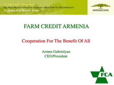 FARM CREDIT ARMENIA Cooperation For The Benefit Of All Armen Gabrielyan CEO/President  The share of Agriculture lending portfolio in the