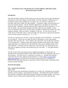 STATE/EPA DATA EXCHANGE FLAT FILE FORMAT SPECIFICATION Revised November 28, 2001 Introduction The table that follows defines the file formats to be used to transfer State facility identification information to the Facili