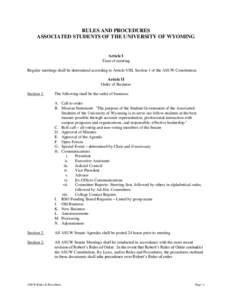 RULES AND PROCEDURES ASSOCIATED STUDENTS OF THE UNIVERSITY OF WYOMING Article I Time of meeting Regular meetings shall be determined according to Article VIII, Section 1 of the ASUW Constitution.
