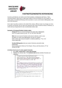 MACQUARIE UNIVERSITY LIBRARY FOOTNOTES/ENDNOTES REFERENCING Footnote and Endnotes are mostly used in the humanities, including law and history. These Footnote/Endnote styles insert a superscript number in the text (inste