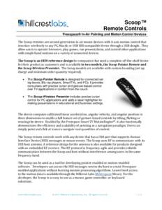 Scoop™ Remote Controls Freespace® In-Air Pointing and Motion Control Devices The Scoop remotes are second-generation in-air mouse devices with 6-axis motion control that interface wirelessly to any PC, Mac®, or USB H