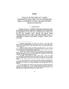 NOTE TITLE III OF THE JOBS ACT: USING UNSOPHISTICATED WEALTH TO CROWDFUND SMALL BUSINESS CAPITAL OR FRAUDSTERS’ BANK ACCOUNTS? I.