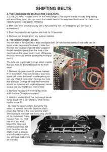 SHIFTING BELTS A. THE LONG (GREEN) BELTS IN THE CARD-PATH. 1. Cut a Ø 3 mms ”Habasit” band to 418 mms length. (The original bands are very long lasting and would they burst, you can mend the broken band in the way d