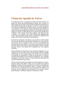 GROUPEMENT DES ENCAVEURS DE VETROZ  Climat du vignoble de Vétroz En matière de climat, le vignoble de Vétroz est béni des dieux. Le coteau de Vétroz est remarquablement exposé, sud / sud-est. La pente moyenne de 38