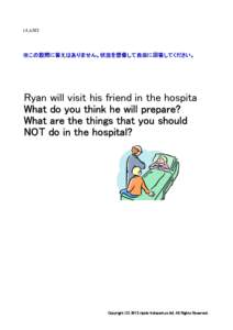 L4_d_022  ※この設問に答えはありません。状況を想像して自由に回答してください。 Ryan will visit his friend in the hospita What do you think he will prepare?