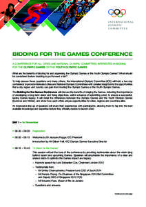 BIDDING FOR THE GAMES conference A CONFERENCE FOR ALL CITIES AND NATIONAL OLYMPIC COMMITTEES INTERESTED IN BIDDING FOR THE OLYMPIC GAMES OR THE YOUTH OLYMPIC GAMES What are the benefits of bidding for and organising the 