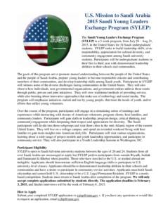 U.S. Mission to Saudi Arabia 2015 Saudi Young Leaders Exchange Program (SYLEP) The Saudi Young Leaders Exchange Program (SYLEP) is a 3-week program, from July 28 – Aug 21, 2015, in the United States for 34 Saudi underg