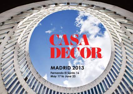 MADRID 2013 Fernando El Santo 16 May 17 to June 23 To celebrate the 48th edition, Casa Decor has chosen the building, which was the former British Embassy in Madrid on Fernando el Santo 16 located in the