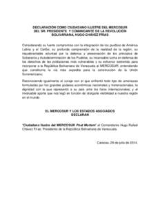 DECLARACIÓN COMO CIUDADANO ILUSTRE DEL MERCOSUR DEL SR. PRESIDENTE Y COMANDANTE DE LA REVOLUCIÓN BOLIVARIANA, HUGO CHÁVEZ FRÍAS Considerando su fuerte compromiso con la integración de los pueblos de América Latina 