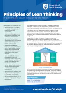 Principles of Lean Thinking Implement and sustain the Lean transformation By attending this course you will: •	 Develop skills to successfully manage an improvement program across your