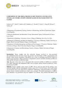 COMPARISON OF THE MIRNA PROFILE IN HPV POSITIVE AND NEGATIVE TONSILLAR TUMORS AND HPV-IMMORTALIZED HUMAN KERATINOCYTE CLONES Sochorova Z1,6, Sabol I1, Salakova M1, Smahelova J1, Zavadil J2, Turek L3, Grega M4, Klozar J5,