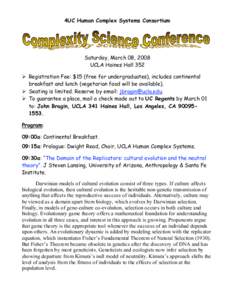 4UC Human Complex Systems Consortium  Saturday, March 08, 2008 UCLA Haines Hall 352  Registration Fee: $15 (free for undergraduates), includes continental breakfast and lunch (vegetarian food will be available).