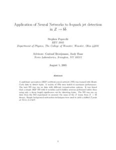 Application of Neural Networks to b-quark jet detection in Z → b¯b Stephen Poprocki REU 2005 Department of Physics, The College of Wooster, Wooster, Ohio[removed]Advisors: Gustaaf Brooijmans, Andy Haas