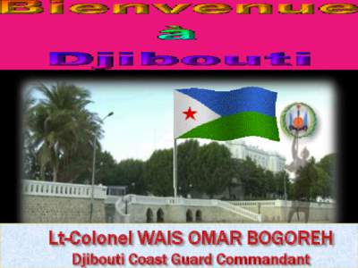 Lt-Colonel WAIS OMAR BOGOREH Djibouti Coast Guard Commandant 1  Regional Conference on