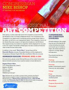 CONGRESSMAN MIKE BISHOP 8TH DISTRICT OF MICHIGAN 2018 CONGRESSIONAL Each spring, a nation-wide high school arts competition is sponsored by