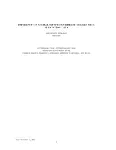 INFERENCE ON SPATIAL INFECTIOUS-DISEASE MODELS WITH PLANTATION DATA ALEXANDER REMOROVSUPERVISOR: PROF. JEFFREY ROSENTHAL