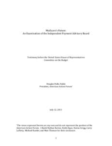 Medicare’s Future: An Examination of the Independent Payment Advisory Board Testimony before the United States House of Representatives Committee on the Budget