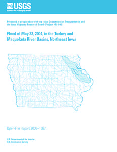 Prepared in cooperation with the Iowa Department of Transportation and the Iowa Highway Research Board (Project HR-140) Flood of May 23, 2004, in the Turkey and Maquoketa River Basins, Northeast Iowa