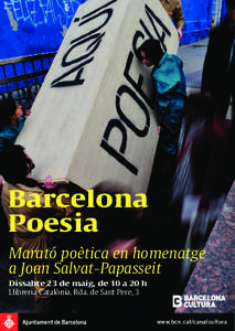Barcelona Poesia Marató poètica en homenatge a Joan Salvat-Papasseit Dissabte 23 de maig, de 10 a 20 h Llibreria Catalònia. Rda. de Sant Pere, 3