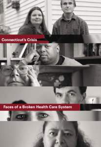 Connecticut’s Crisis  Faces of a Broken Health Care System WHO ARE THE FACES BEHIND CONNECTICUT’S HEALTH CARE CRISIS?