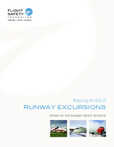 Reducing the Risk of Runway Excursions R e p o r t o f t h e R u n way S a f e t y I n i t i at i v e Reducing the Risk of Runway Excursions