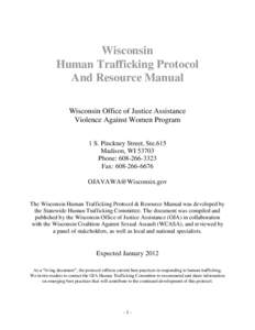 Wisconsin Human Trafficking Protocol And Resource Manual Wisconsin Office of Justice Assistance Violence Against Women Program 1 S. Pinckney Street, Ste.615