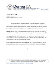 NEWS RELEASE November 8, 2013 Contact: Lynn Kimbrough, [removed]MAN CHARGED WITH CHILD ABUSE OVER MARIJUANA COOKIES Denver District Attorney Mitch Morrissey has formally charged a 40-year-old man accused of