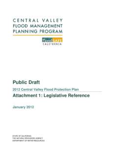 Public Draft 2012 Central Valley Flood Protection Plan Attachment 1: Legislative Reference January 2012