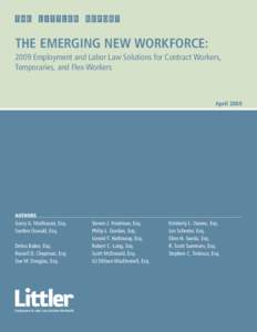 THE EMERGING NEW WORKFORCE: 2009 Employment and Labor Law Solutions for Contract Workers, Temporaries, and Flex-Workers April 2009