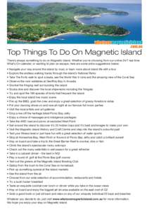 whatsonmagneticisland .com.au Top Things To Do On Magnetic Island There’s always something to do on Magnetic Island. Whether you’re choosing from our online 24/7 real time What’s On calender, or wanting to plan an 