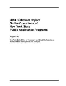 2013 Statistical Report On the Operations of New York State Public Assistance Programs Prepared By: New York State Office of Temporary and Disability Assistance