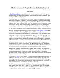 The Government’s Duty to Protect the Public Interest 04 October 2014 James Hansen In The Wheels of Justice I argued that a multi-front strategy is essential in the fight to stabilize climate and preserve our planet for