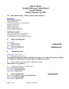 State of Alaska Alcoholic Beverage Control Board Agenda Minutes Friday, February 26, 2010 GIL – add “public testimony – 9:00 to newspaper notice of meeting 8:47:03 AM