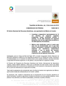 secr et ar i a de agr i cul t ur a, ganader ía, desar r ol l o r ur al , pesca y al i ment aci ón Tepatitlán de Morelos, Jal., 18 de marzo de 2012 COMUNICADO DE PRENSA