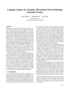 Language Support for Dynamic, Hierarchical Data Partitioning (Extended Version) Sean Treichler Michael Bauer