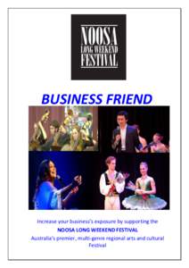 BUSINESS FRIEND  Increase your business’s exposure by supporting the NOOSA LONG WEEKEND FESTIVAL Australia’s premier, multi-genre regional arts and cultural Festival