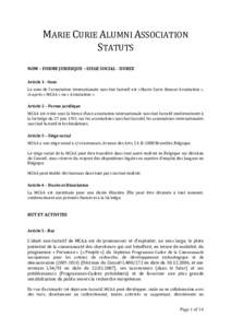 MARIE CURIE ALUMNI ASSOCIATION STATUTS NOM – FORME JURIDIQUE – SIEGE SOCIAL - DUREE Article 1 - Nom Le nom de l’association internationale sans but lucratif est « Marie Curie Alumni Association », ci-après « MC