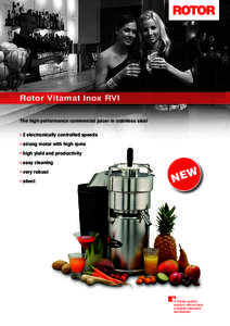 Rotor Vitamat Inox RVI The high performance commercial juicer in stainless steel • 2 electronically controlled speeds • strong motor with high rpms • high yield and productivity