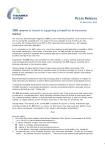 Press Release 04 November 2014 IBER renewal is crucial in supporting competition in insurance market The Insurance Block Exemption Regulation (IBER) is vital in fostering competition in the insurance market