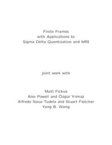 Finite Frames with Applications to Sigma Delta Quantization and MRI joint work with