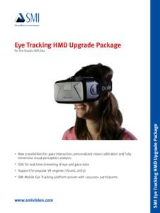 Eye Tracking HMD Upgrade Package  New possibilities for gaze interaction, personalized vision calibration and fully ∙∙ immersive visual perception analysis
