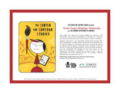 THE CENTER FOR CARTOON STUDIES presents  Create Comics Workshop Scholarship for THE VERMONT DEPARTMENT OF LIBRARIES  Since 2009, The Center for Cartoon Studies has donated a full