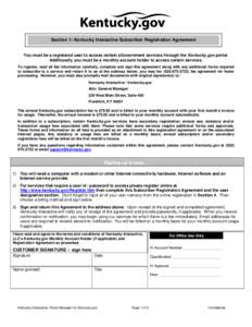 Section 1: Kentucky Interactive Subscriber Registration Agreement  You must be a registered user to access certain eGovernment services through the Kentucky.gov portal. Additionally you must be a monthly account holder t