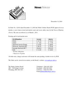 News Release  December 14, 2010 In Order No[removed]dated December 13, 2010 the Public Utilities Board (PUB) approved on an interim ex parte basis revised and interim water and sewer utility rates for the Town of Hartney