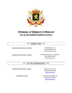 Embassy of Belgium in Moscow List of accredited medical centres *** MOSCOW *** AMERICAN MEDICAL CENTRE