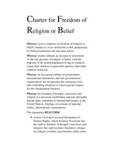 Charter for Freedom of Religion or Belief Whereas severe violations of freedom of religion or belief continue to occur around the world, perpetrated by both governments and non-state actors; Whereas studies indicate an i