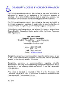 DISABILITY ACCESS & NONDISCRIMINATION The County of Riverside does not discriminate on the basis of disability in admission to, access to, or operations of its programs, services or activities. It is committed to ensurin